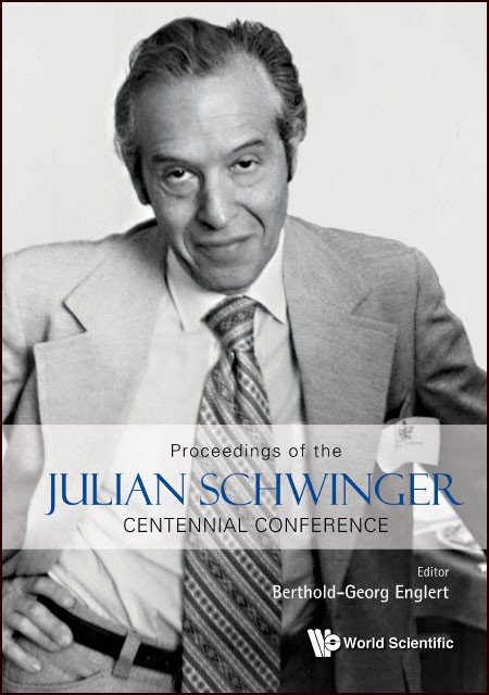 Julian Schwinger Centennial Conference