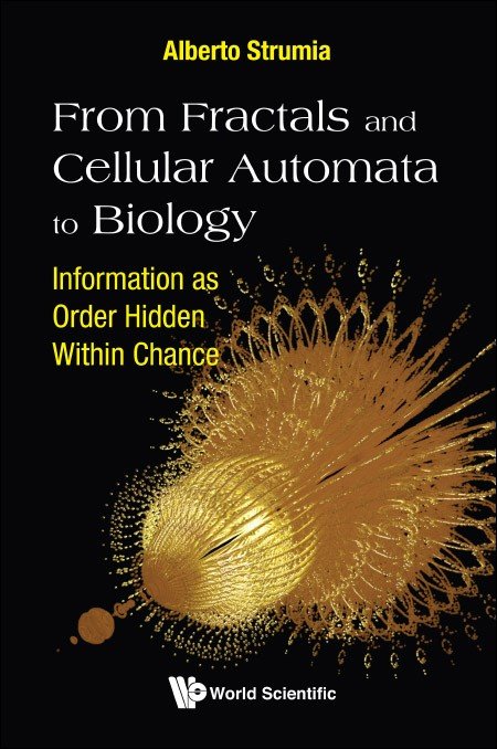 From Fractals and Cellular Automata to Biology: Information as Order Hidden Within Chance