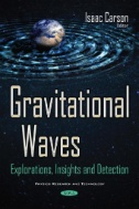 Gravitational Waves: explorations, Insights and Detection